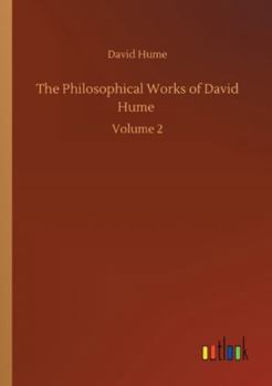 The Philosophical Works of David Hume: Volume 2