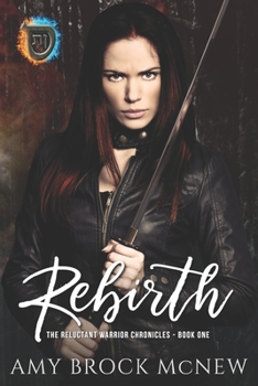 Rebirth - Book #1 of the Reluctant Warrior Chronicles