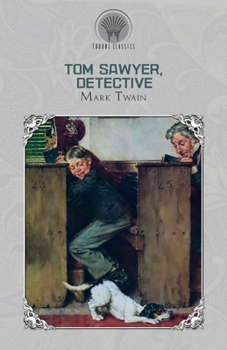 Tom Sawyer, Detective (Throne Classics)
