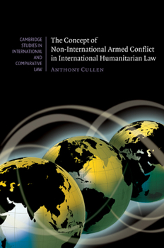 Hardcover The Concept of Non-International Armed Conflict in International Humanitarian Law Book