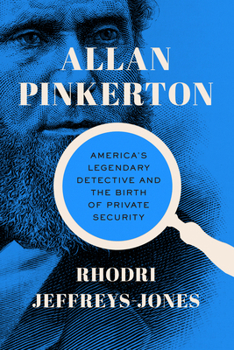 Hardcover Allan Pinkerton: America's Legendary Detective and the Birth of Private Security Book