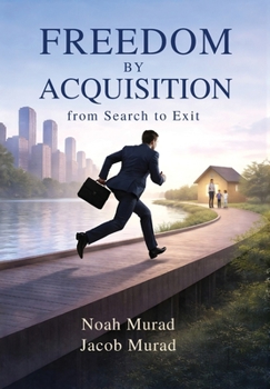 Freedom by Acquisition: From Search to Exit