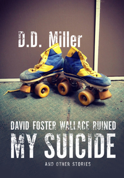 Paperback David Foster Wallace Ruined My Suicide: And Other Stories Book