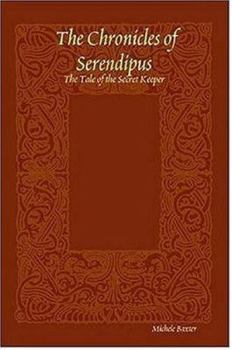 Paperback The Chronicles of Serendipus: The Tale of the Secret Keeper Book