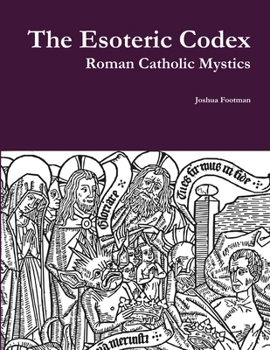 Paperback The Esoteric Codex: Roman Catholic Mystics Book