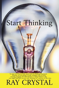 Paperback Start Thinking: To start, let's look at how much you are thinking in general. Whether we are going to work, perhaps even at work, clea Book