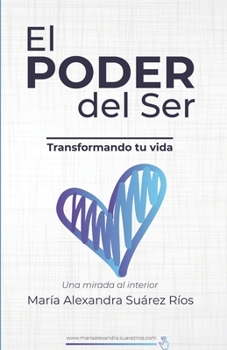 Paperback El Poder del ser, transformando tu vida,: Una mirada interior [Spanish] Book