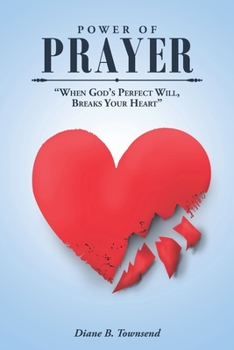 Paperback Power of Prayer: 'When God's Perfect Will, Breaks Your Heart' Book