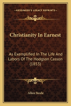 Paperback Christianity In Earnest: As Exemplified In The Life And Labors Of The Hodgson Casson (1853) Book