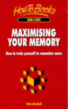 Paperback Maximising Your Memory: How to Train Yourself to Remember More Book