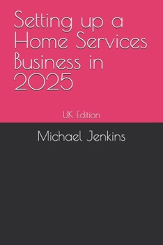 Paperback Setting up a Home Services Business in 2025: UK Edition Book