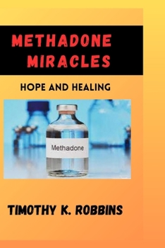 Paperback Methadone Miracles: Hope and Healing Book