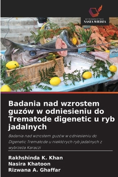Badania nad wzrostem guzów w odniesieniu do Trematode digenetic u ryb jadalnych (Polish Edition)