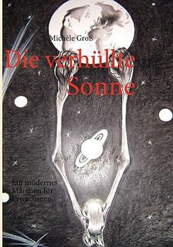 Paperback Die verhüllte Sonne: Ein modernes Märchen für Erwachsene [German] Book