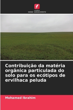 Paperback Contribuição da matéria orgânica particulada do solo para os ecótipos de ervilhaca peluda [Portuguese] Book