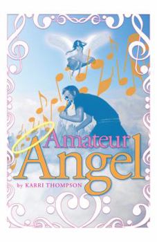 Amateur Angel - Book #1 of the Amateur Angel