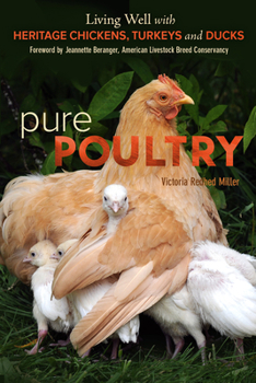 Paperback Pure Poultry: Living Well with Heritage Chickens, Turkeys and Ducks Book