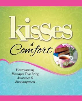 Paperback Kisses of Comfort: Heartwarming Messages That Bring Assurance & Encou Book