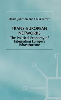 Hardcover Trans-European Networks: The Political Economy of Integrating Europe's Infrastructure Book