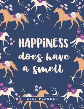 Happiness Does Have A Smell: A Yearly Horse Calendar Planner for the Modern Horsewoman