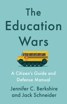 The Education Wars: A Citizen's Guide and Defense Manual