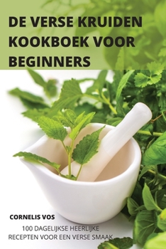 Paperback de Verse Kruiden Kookboek Voor Beginners [Dutch] Book