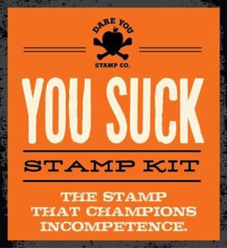 Pamphlet You Suck Stamp Kit: The Stamp That Champions Incompetence. [With 16 Page Booklet] Book
