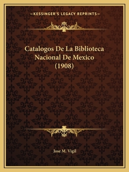 Paperback Catalogos De La Biblioteca Nacional De Mexico (1908) [Spanish] Book