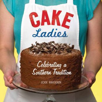 Paperback Cake Ladies: Celebrating a Southern Tradition Book