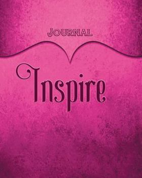 Inspire Journal: Pink 8x10 128 Page Lined Journal Notebook Diary (Volume 1)