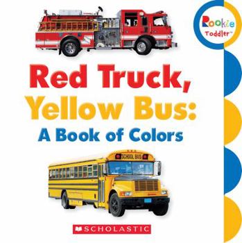 Board book Red Truck, Yellow Bus: A Book of Colors (Rookie Toddler) Book