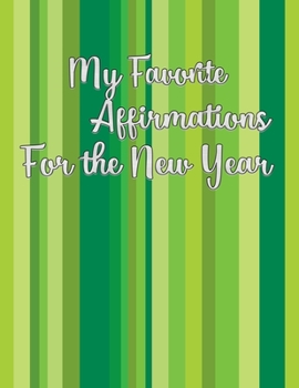 Paperback My Favorite Affirmations for the New Year: New Considerations for a New Me in the New Year (or Any Time!) Book