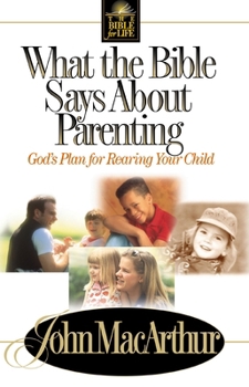 Paperback What the Bible Says about Parenting: Biblical Principle for Raising Godly Children Book