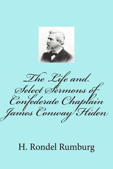 Paperback The Life and Select Sermons of Confederate Chaplain James Conway Hiden Book
