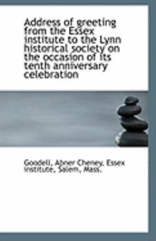 Paperback Address of Greeting from the Essex Institute to the Lynn Historical Society on the Occasion of Its T Book