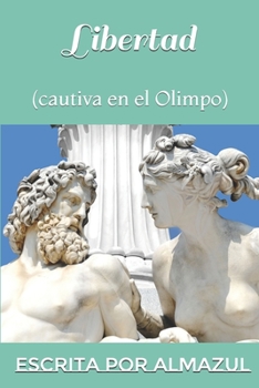 Paperback Libertad: (cautiva en el Olimpo) [Spanish] Book