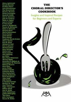 Paperback The Choral Director's Cookbook: Insights and Inspired Recipes for Beginners and Experts Book