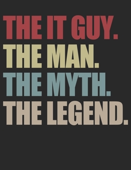 Paperback It Guy. the Man. the Myth. the Legend. the Journal.: 120 pages of lined paper - 8.5" x 11" (Diary, Journal, Composition Book, Writing Tablet) - A funn Book