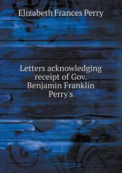 Paperback Letters acknowledging receipt of Gov. Benjamin Franklin Perry's Book