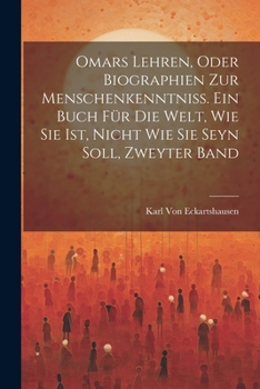 Paperback Omars Lehren, oder Biographien zur Menschenkenntniß. Ein Buch für die Welt, wie sie ist, nicht wie sie seyn soll, Zweyter Band [German] Book