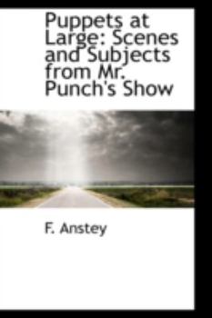 Hardcover Puppets at Large: Scenes and Subjects from Mr. Punch's Show Book