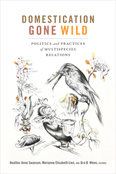 Paperback Domestication Gone Wild: Politics and Practices of Multispecies Relations Book