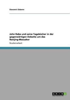 Paperback John Rabe und seine Tagebücher in der gegenwärtigen Debatte um das Nanjing-Massaker [German] Book