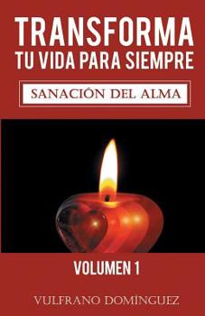 Paperback Transforma tu vida para siempre vol.1: Sanación del alma [Spanish] Book