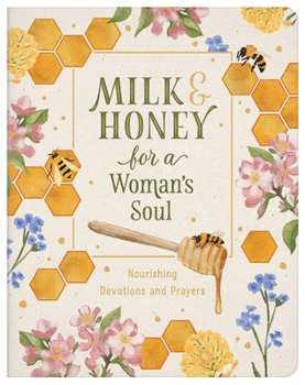 Milk and Honey for a Woman's Soul : Nourishing Devotions and Prayers