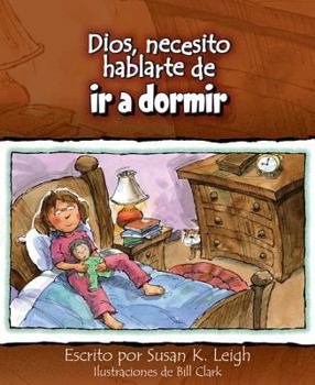 Paperback Dios, Necesito Hablarte de ir a Dormir = God, I Need to Talk about Going to Sleep [Spanish] Book