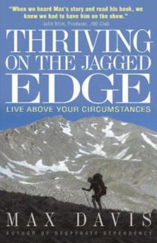 Paperback Thriving on the Jagged Edge: Live Above Your Circumstances Book