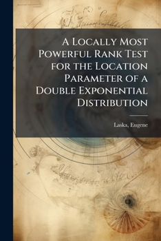 Paperback A Locally Most Powerful Rank Test for the Location Parameter of a Double Exponential Distribution Book