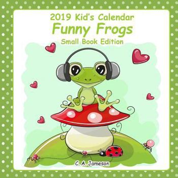 Paperback 2019 Kid's Calendars: Funny Frogs Small Book Edition Book