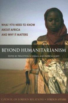 Beyond Humanitarianism: What You Need to Know About Africa and Why It Matters